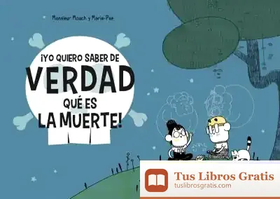 Descargar ¡Yo Quiero Saber De Verdad Lo Que Es La Muerte!