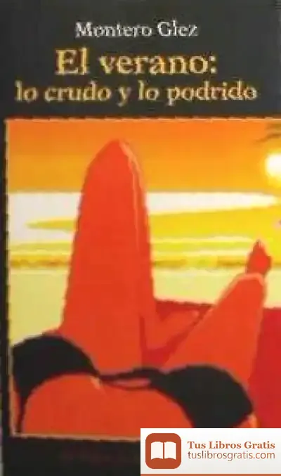 Descargar El Verano: Lo Crudo Y Lo Podrido de Montero Glez