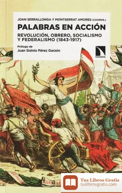 Descargar Palabras En Acción: Revolución, Obrero, Socialismo Y Federalismo (1843-1917)