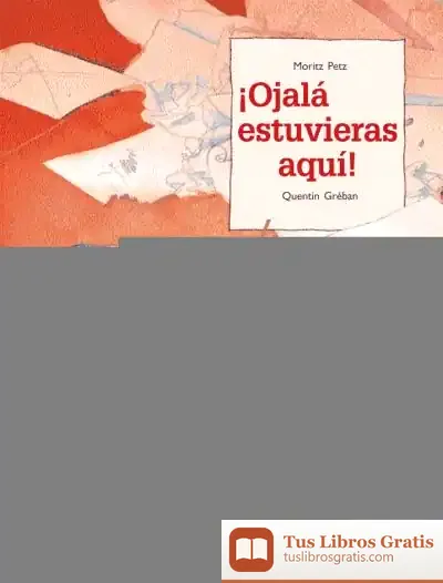 Descargar ¡Ojalá Estuvieras Aquí! de Moritz Petz