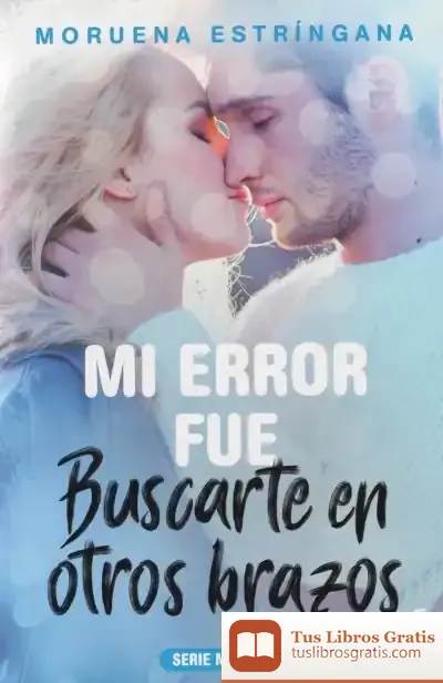 Descargar Mi Error Fue Buscarte En Otros Brazos
