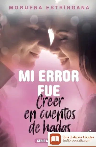 Descargar Mi Error Fue Creer En Cuentos De Hadas
