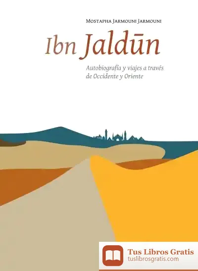 Descargar Ibn Jaldå«N: Autobiografía Y Viajes A Través De Occidente Y Oriente de Mostapha Jarmouni Jarmouni