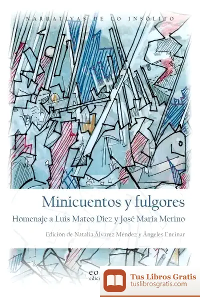 Descargar Minicuentos Y Fulgores. Homenaje A Luis Mateo Díez Y José María Merino de N. Álvarez Méndez