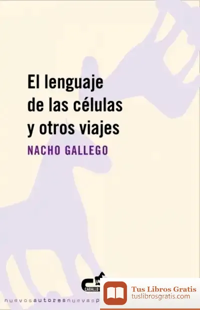 Descargar El Lenguaje De Las Células Y Otros Viajes