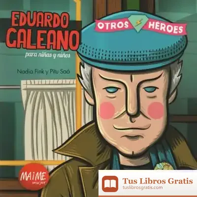 Descargar Eduardo Galeano Para Niñas Y Niños. Otros Héroes 2