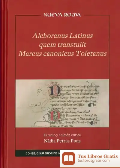 Descargar Alchoranus Latinus Quem Transtulit Marcus Canonicus Toletanus de Nàdia Petrus Pons
