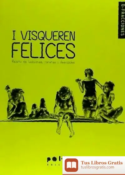 Descargar I Visqueren Felices: Relats De Lesbianes, Raretes I Desviades