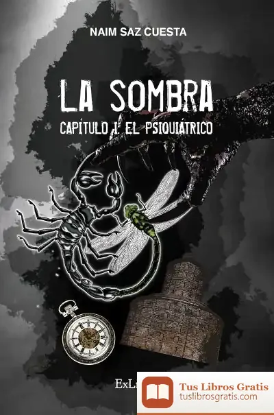 Descargar La Sombra. Capítulo I: El Psiquiátrico de Naim Saz Cuesta