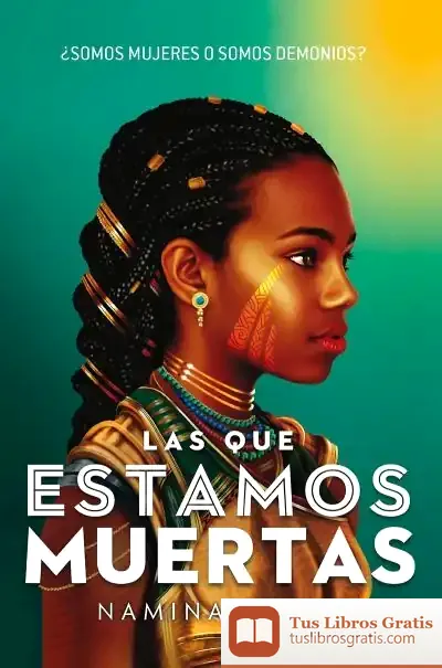 Descargar Las Que Estamos Muertas. ¿Somos Mujeres O Somos Demonios?