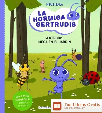 Descargar La Hormiga Gertrudis #2. Gertrudis Juega En El Jardín de Juan Carlos Sánchez Huete