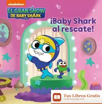 Descargar El Gran Show De Baby Shark. ¡Baby Shark Al Rescate! de Nickelodeon
