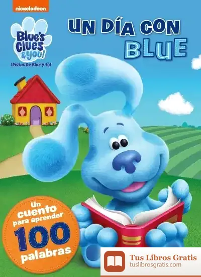 Descargar Un Día Con Blue. Un Cuento Para Aprender 100 Palabras (Blue'S Clues & You! | ¡Pistas De Blue Y Tú!)