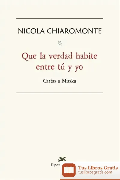 Descargar Que La Verdad Habite Entre Tu Y Yo Cartas A Muska