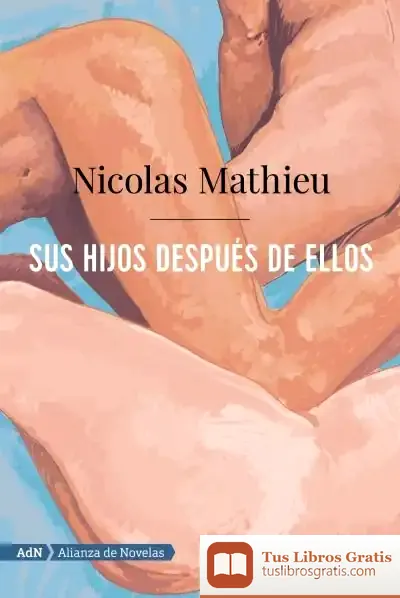 Descargar Sus Hijos Después De Ellos (Adn) de Nicolas Mathieu