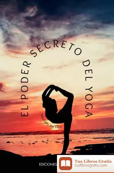 Descargar El Poder Secreto Del Yoga de Nischala Joy Devi