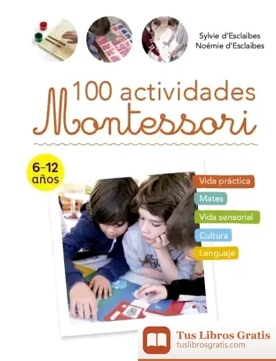 Descargar 100 Actividades Montessori de Noemie D' Esclaibes
