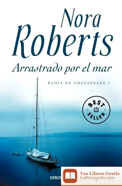 Descargar Arrastrado Por El Mar. (Bahía De Chesapeake 1) de Nora Roberts