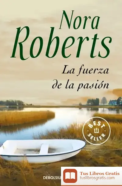 Descargar La Fuerza De La Pasión de Nora Roberts