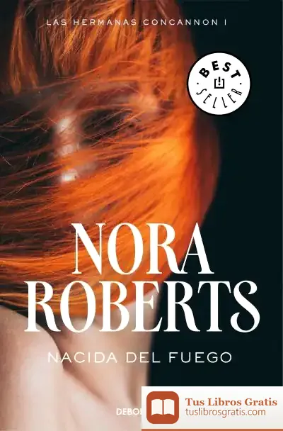 Descargar Las Hermanas Concannon 1. Nacida Del Fuego de Nora Roberts