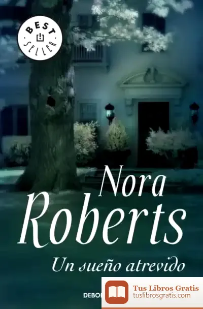 Descargar Un Sueño Atrevido/Compartir Un Sueño/En Busca De Un Sueño de Nora Roberts