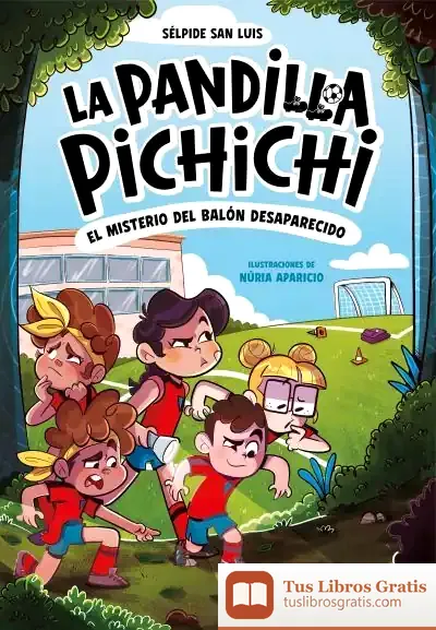 Descargar La Pandilla Pichichi 1. El Misterio Del Balón Desaparecido
