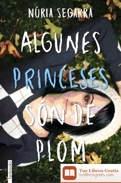 Descargar Algunes Princeses Són De Plom de Núria Segarra
