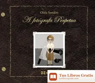Descargar A Fotógrafa Perpetua de Olaia Sendón
