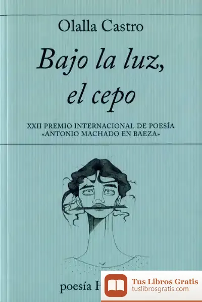 Descargar Bajo La Luz, El Cepo de Olalla Castro Hernández