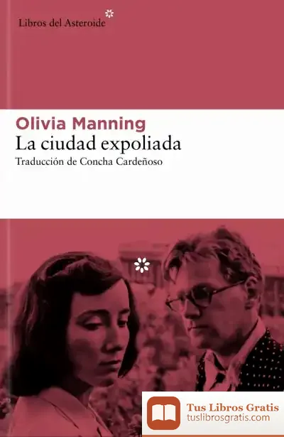 Descargar La Ciudad Expoliada de Olivia Manning