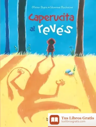 Descargar Caperucita Al Revés de Olivier Dupin