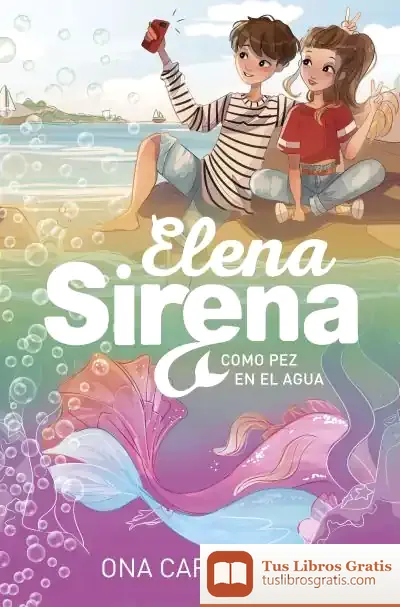 Descargar Como Pez En El Agua (Serie Elena Sirena 3)