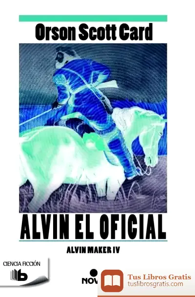 Descargar Alvin El Oficial: Serie La Historia De Alvin El Hacedor (Alvin Maker Iv)