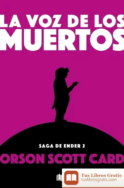 Descargar La Voz De Los Muertos (Saga De Ender 2) de Orson Scott Card