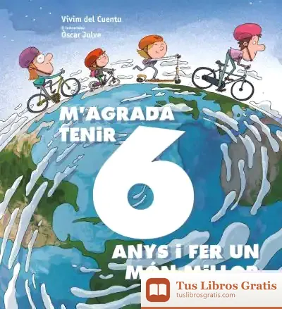 Descargar M'Agrada Tenir 6 Anys I Fer Un Món Millor de Óscar Julve