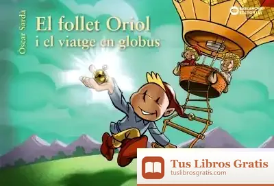 Descargar El Follet Oriol I El Viatge En Globus de Òscar Sardà Guardia