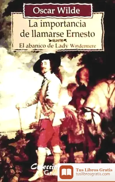 Descargar La Importancia De Llamarse Ernesto; El Abanico De Lady Windermere