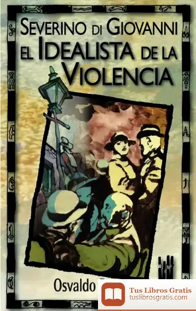 Descargar Severino Di Giovanni. El Idealista De La Violencia