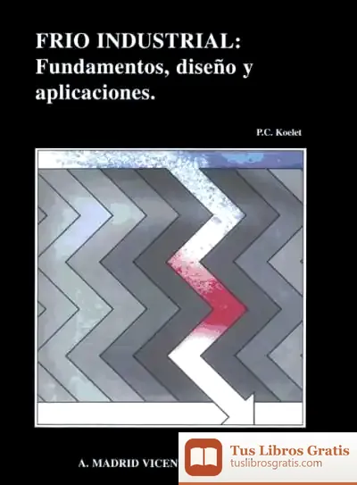 Descargar Frío Industrial: Fundamentos, Diseño Y Aplicaciones de Rudolf Dudá