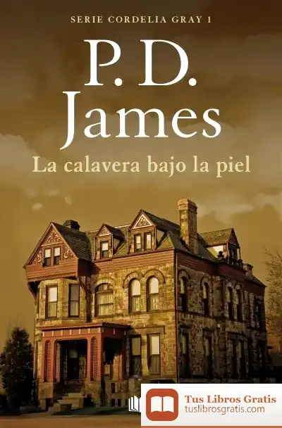 Descargar La Calavera Bajo La Piel (Cordelia Gray 1)