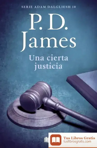 Descargar Una Cierta Justicia (Adam Dalgliesh 10)