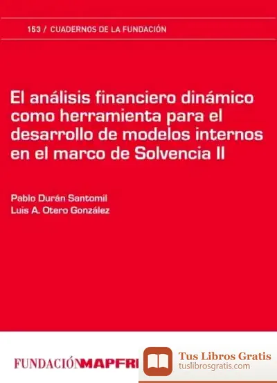 Descargar El Análisis Financiero Dinámico Como Herramienta Para El Desarrollo De Modelos Internos En El Marco De Solvencia Ii