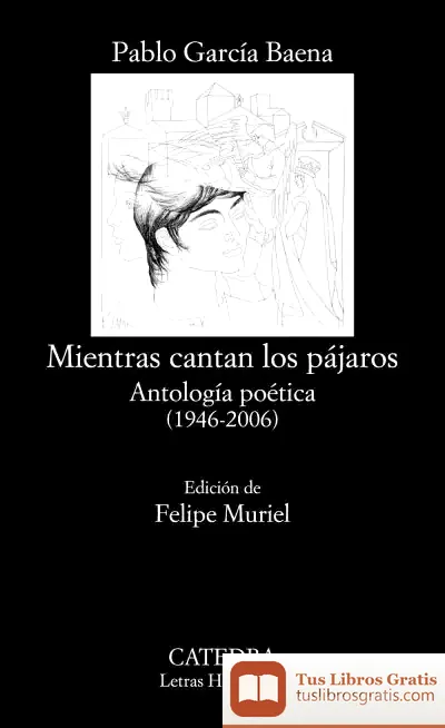 Descargar Mientras Cantan Los Pájaros de Pablo García Baena
