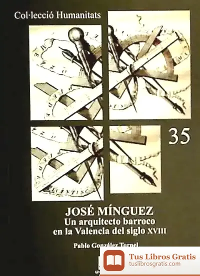 Descargar José Mínguez. Un Arquitecto Barroco En La Valencia Del Siglo Xviii de Yang Rigol