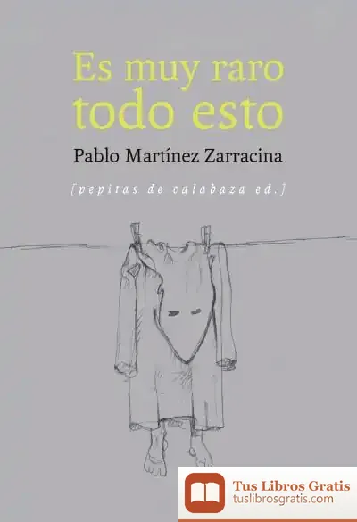 Descargar Es Muy Raro Todo Esto de Pablo Martínez Zarracina