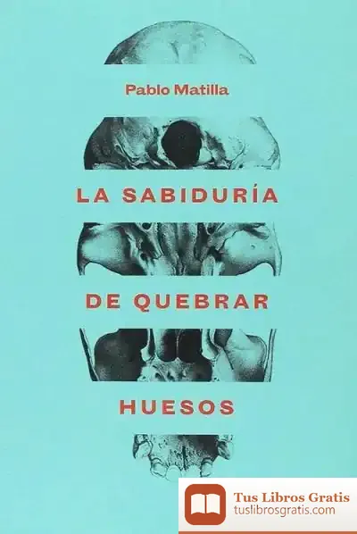 Descargar La Sabiduría De Quebrar Huesos