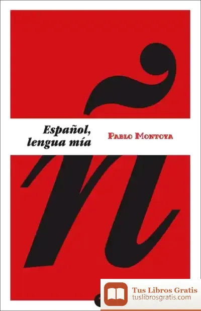 Descargar Español, Lengua Mía de Pablo Montoya