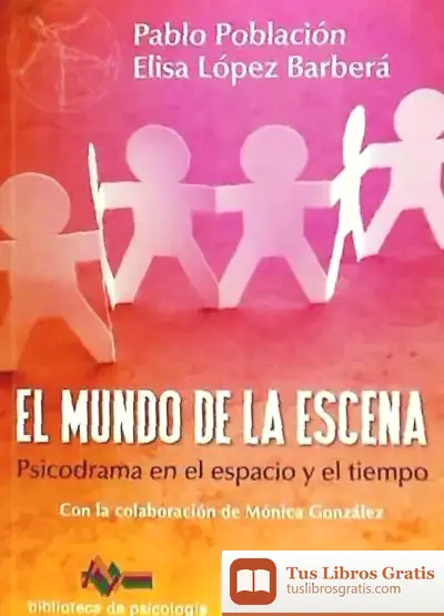 Descargar El Mundo De La Escena. Psicodrama En El Espacio Y El Tiempo