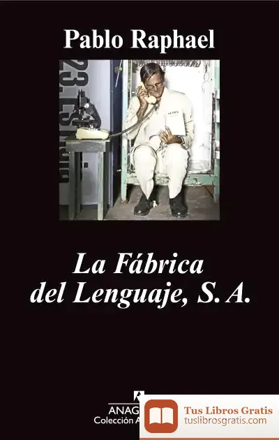 Descargar La Fábrica Del Lenguaje, S.A de José Gutierrez Pérez