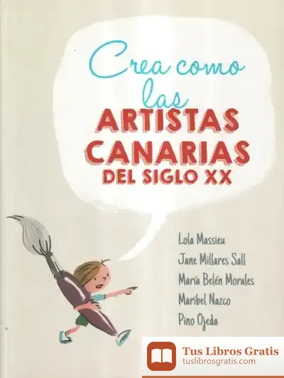 Descargar "Crea Como Las Artistas Canarias Del Siglo Xx"